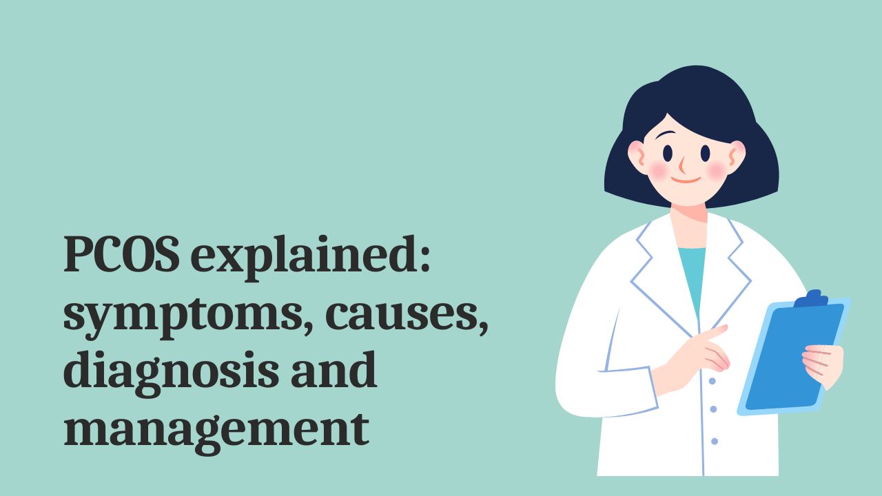 PCOS explained: symptoms, causes, diagnosis and management